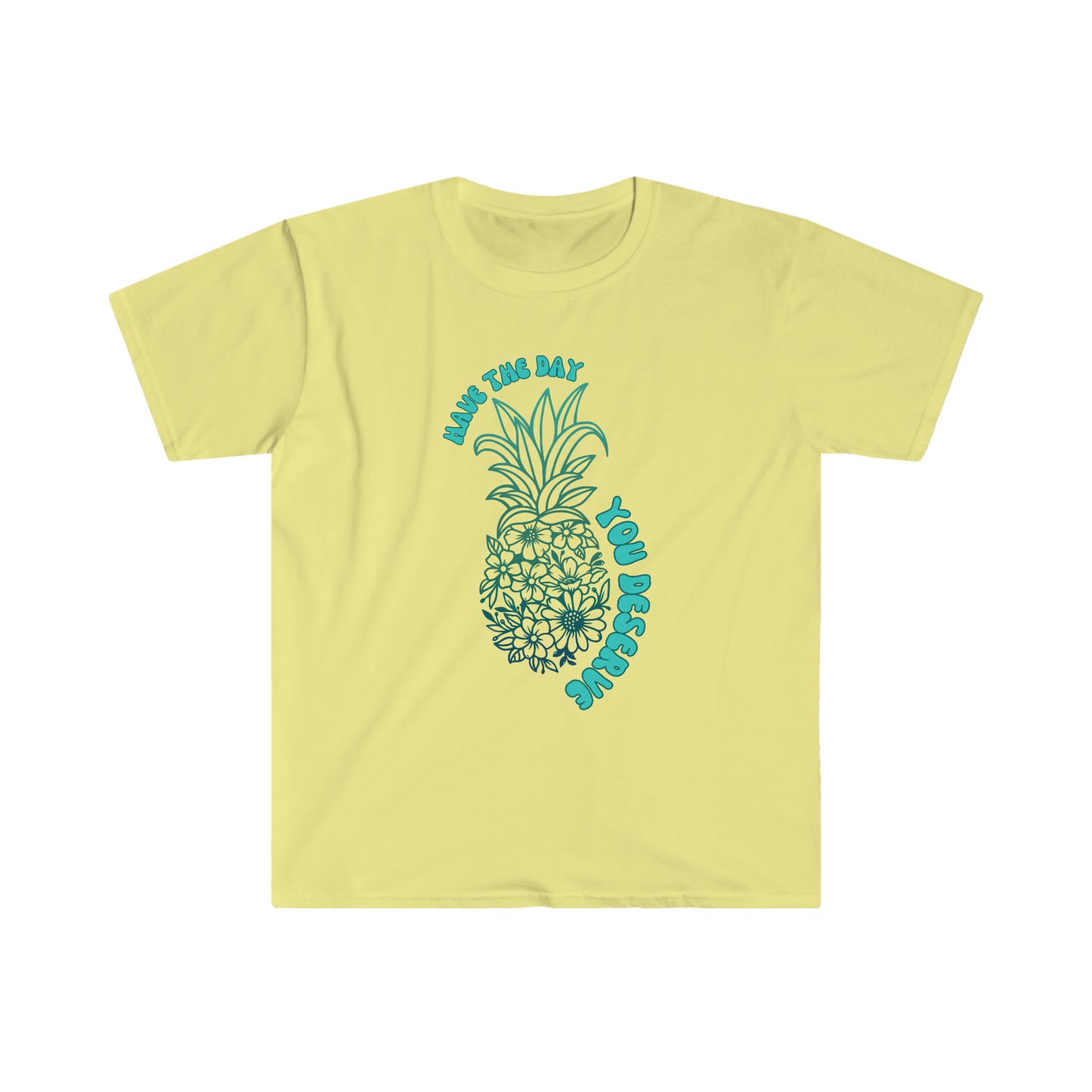 Camiseta Unisex Suave "Que Tengas el Día que Mereces" con Piña y Flores